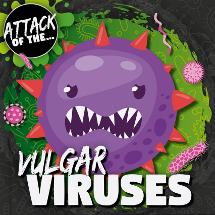 Attack Of The: Beastly Bacteria, Foul Fungi, Pesky Parasites, Vulgar V